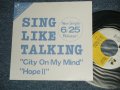SING LIKE TALKING - A) CITY ON MY MIND  B) HOPE II  (Ex+++/Ex+++  SWOBC) / 1989 JAPAN ORIGINAL "PROMO ONLY"  Used 7" Single 