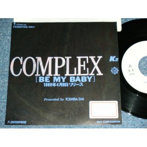 画像: コンプレックス COMPLEX - BE MY BABY  / 1989 JAPAN ORIGINAL  PROMO ONLY Used 7"Single