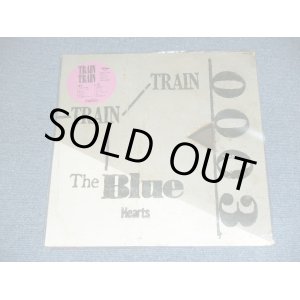 画像: ブルー・ハーツ THE BLUE HEARTS  -  TRAIN TRAIN   / 2004 JAPAN REISSUE  BRAND NEW LP