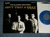 画像: BLOOMIN' BROTHERS ブルーミン・ブラザーズ -  A) AIN'T THAT A DILLY  B) BAD STREAK  (NEW) /  JAPAN ORIGINAL "BRAND NEW"  7" Single