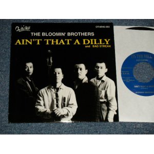 画像: BLOOMIN' BROTHERS ブルーミン・ブラザーズ -  A) AIN'T THAT A DILLY  B) BAD STREAK  (NEW) /  JAPAN ORIGINAL "BRAND NEW"  7" Single