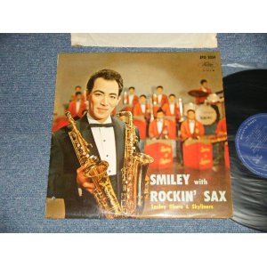 画像: スマイリー小原とスカイライナーズ SMILEY OHARA & SKYLINERS - スマイリー・ウイズ・ロッキン・サックス SMILEY With ROCKIN' SAX (Ex+/Ex+ BB)  / 1960 JAPAN ORIGINAL Used 10" LP 