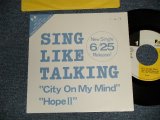 画像: SING LIKE TALKING - A) CITY ON MY MIND  B) HOPE II  (Ex+++/MINT  SWOBC) / 1989 JAPAN ORIGINAL "PROMO ONLY"  Used 7" Single 